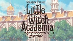 Little_Witch_Academia_Mahoujikake_no_Parade-1